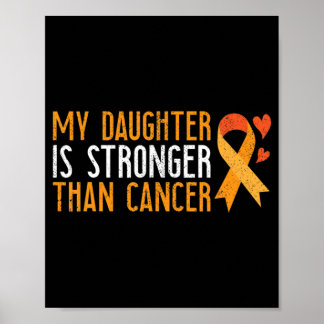 My Daughter Is Stronger Than Cancer Leukemia Aware Poster