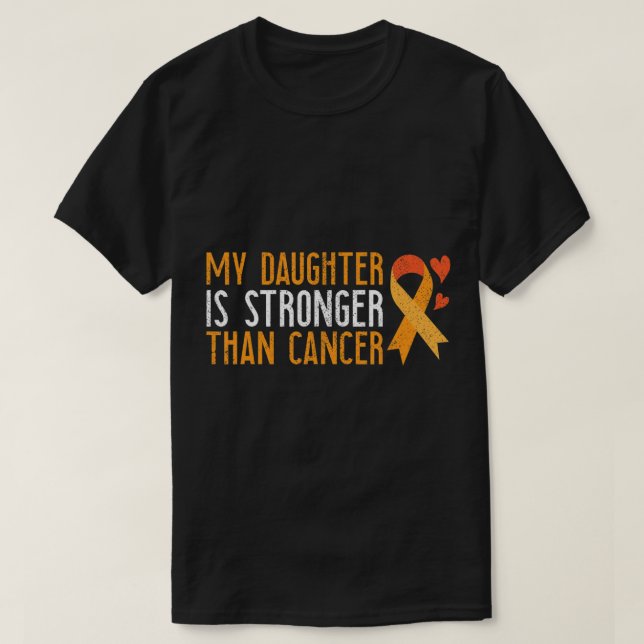 My Daughter Is Stronger Than Cancer Leukemia Aware T-Shirt (Design Front)