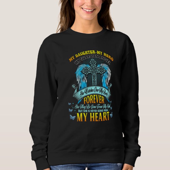 My Daughter My Guardian Angel She Watches Over My  Sweatshirt (Front)