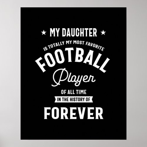 My Daughter My Most Favorite Football Player Poster