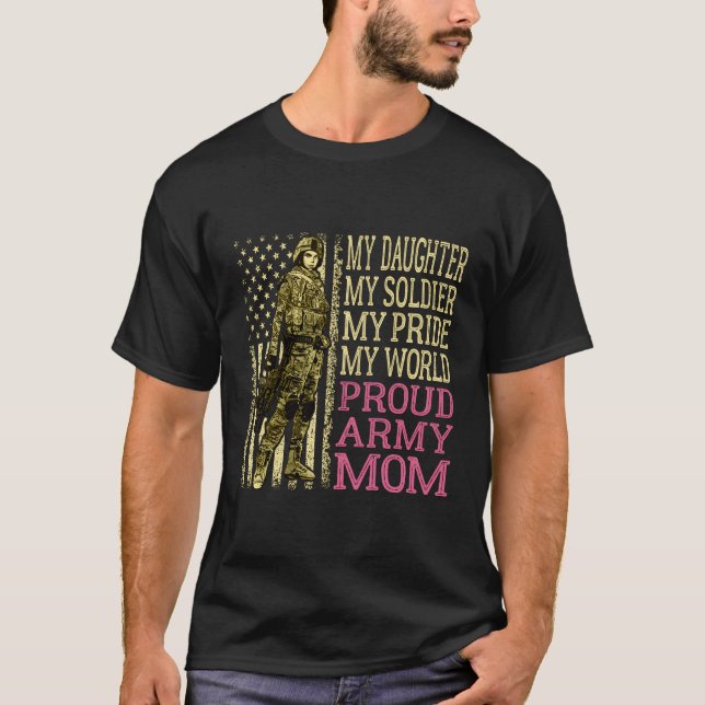 My Daughter My Soldier Hero Proud Army Mom Militar T-Shirt (Front)