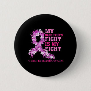 My Daughter’s Fight Is My Fight Breast Cancer Awar Button