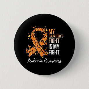 My Daughter’s Fight Is My Fight Leukemia Awareness Button