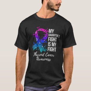 My Daughter’s Fight Is My Fight Thyroid Cancer Awa T-Shirt