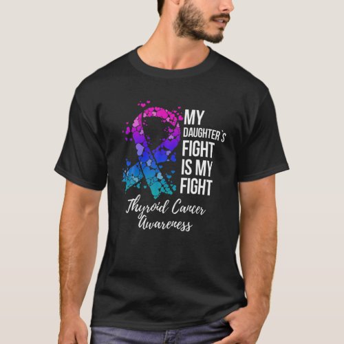 My Daughters Fight Is My Fight Thyroid Cancer Awa T_Shirt