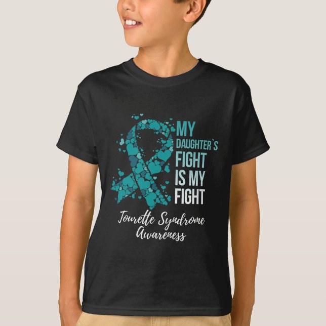 My Daughter’s Fight Is My Fight Tourette Syndrome  T-Shirt (Front)