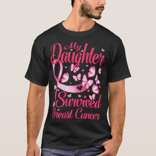 My Daughter Survived Breast Cancer Awareness Survi T_Shirt