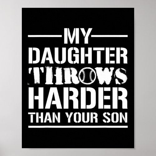 My Daughter Throws Harder Than Your Son _ Softball Poster