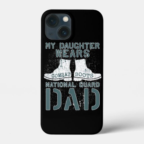My Daughter Wears Combat Boots National Guard Dad iPhone 13 Mini Case
