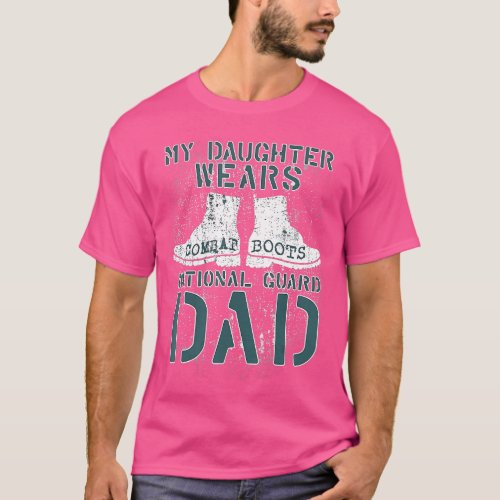 My Daughter Wears Combat Boots National Guard Dad  T_Shirt