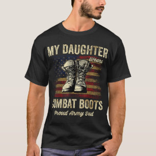 My Daughter Wears Combat Boots Proud Army Dad T-Shirt