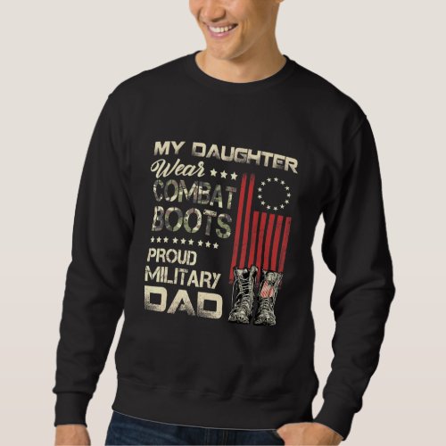 My Daughter Wears Combat Boots Proud Military Dad Sweatshirt
