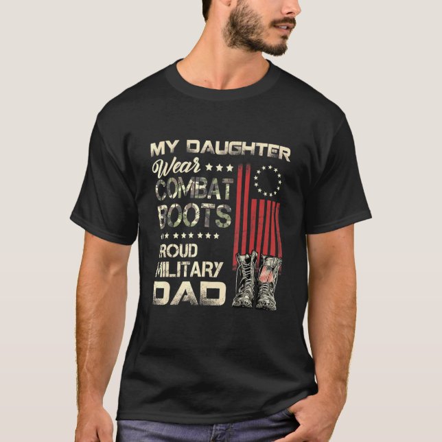 My Daughter Wears Combat Boots Proud Military Dad T-Shirt (Front)