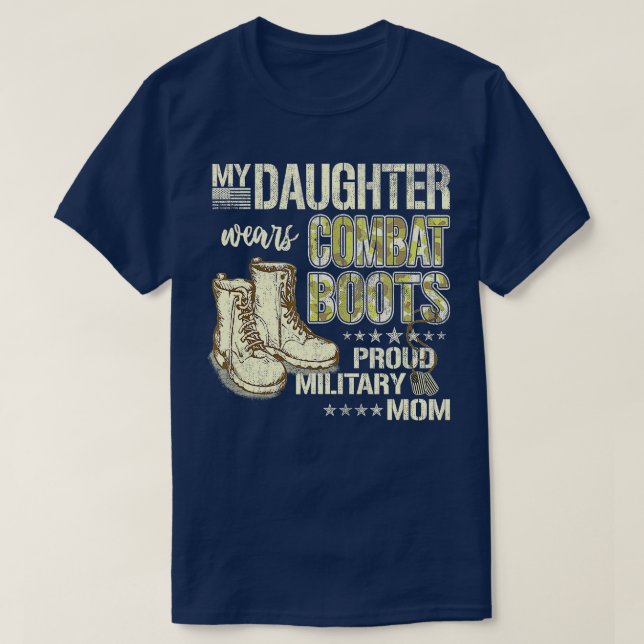 My Daughter Wears Combat Boots  Proud Military Mom T-Shirt (Design Front)