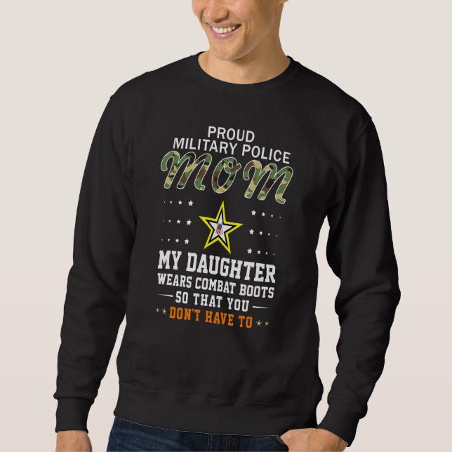 My Daughter Wears Combat Boots Proud Mp Military P Sweatshirt (Front)