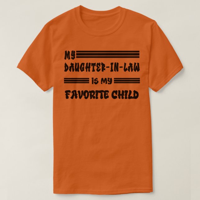 My DaughterinLaw is My Favorite Child 1 T-Shirt (Design Front)