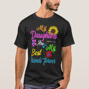 My Daughters Are My Best Friends Forever T-Shirt_2 T-Shirt