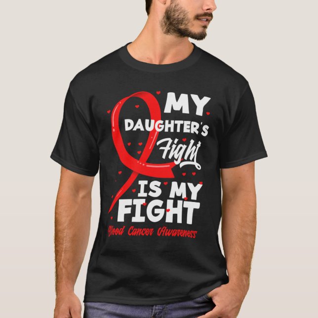 My Daughter's Fight Is My Fight Blood Cancer Aware T-Shirt (Front)