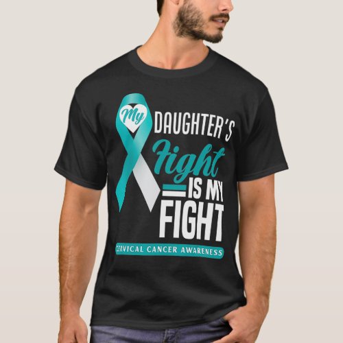My Daughters Fight Is My Fight Cervical Cancer Aw T_Shirt
