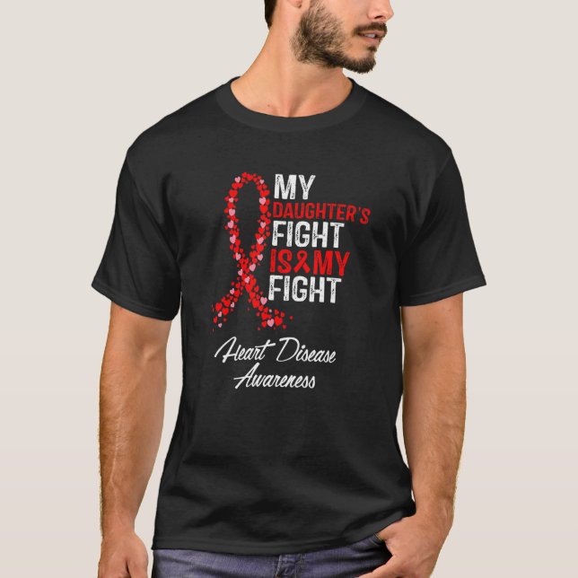 My Daughter's Fight is my Fight CHD Heart Disease  T-Shirt (Front)