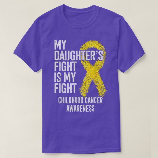 My Daughter's Fight Is My Fight Childhood Cancer A T-Shirt (Design Front)