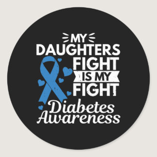 My Daughters Fight Is My Fight Diabetes Type 1  Classic Round Sticker