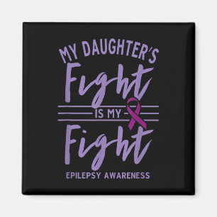 My Daughters Fight Is My Fight Epilepsy Awareness  Magnet
