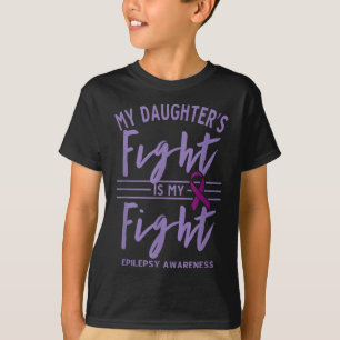 My Daughters Fight Is My Fight Epilepsy Awareness  T-Shirt