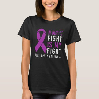 My Daughter's Fight is My Fight Epilepsy Mom & Da T-Shirt