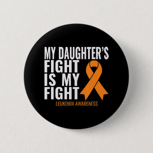 My Daughter's Fight is My Fight Leukemia Awareness Button