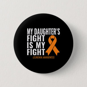 My Daughter's Fight is My Fight Leukemia Awareness Button