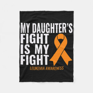 My Daughter's Fight Is My Fight Leukemia Awareness Fleece Blanket