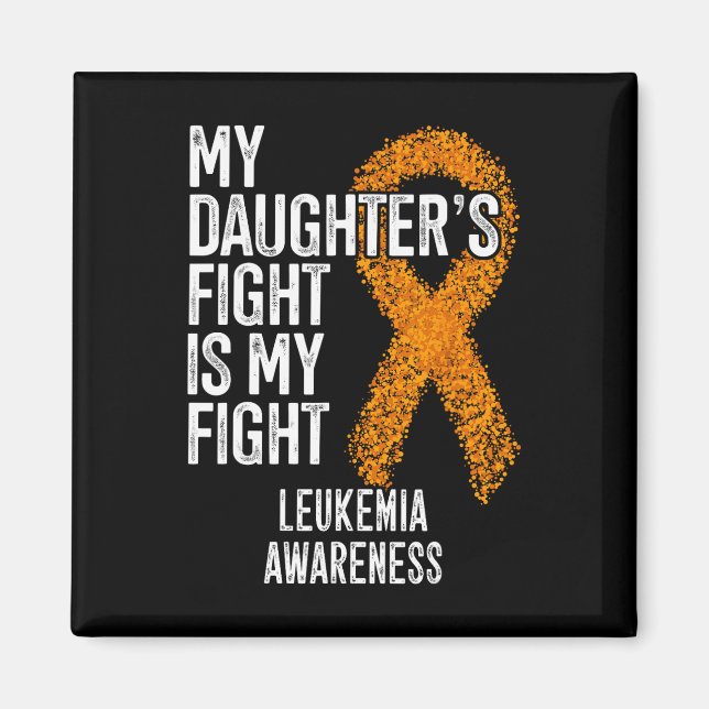My Daughter's Fight Is My Fight Leukemia Awareness Magnet (Front)