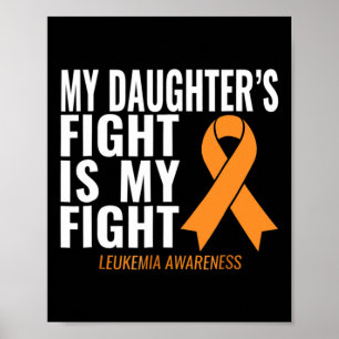 My Daughter's Fight Is My Fight Leukemia Awareness Poster