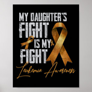 My Daughter's Fight Is My Fight Leukemia Awareness Poster
