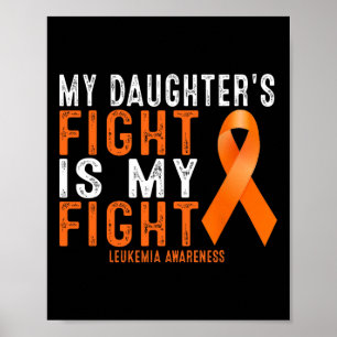 My Daughter's Fight Is My Fight Leukemia Awareness Poster