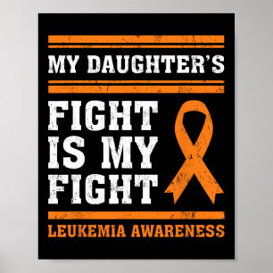 My Daughter's Fight Is My Fight Leukemia Awareness Poster