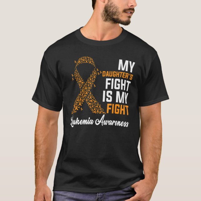 My Daughter's Fight Is My Fight Leukemia Awareness T-Shirt (Front)