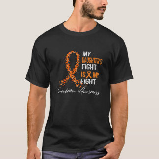 My Daughter's Fight Is My Fight Leukemia Awareness T-Shirt