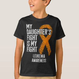 My Daughter's Fight Is My Fight Leukemia Awareness T-Shirt