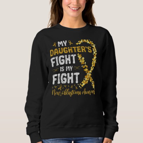 My Daughters Fight Is My Fight Neuroblastoma Awar Sweatshirt