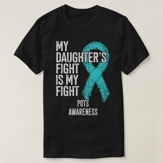My Daughter's Fight Is My Fight POTS Awareness  T-Shirt (Design Front)