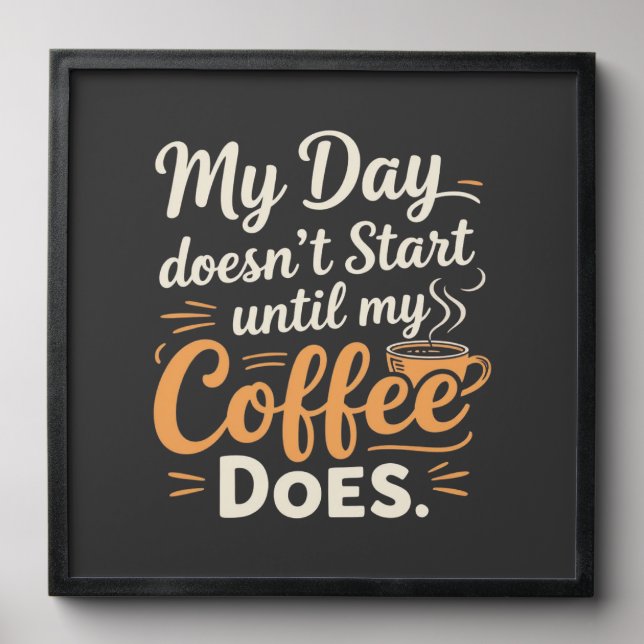  My Day Doesn't Start Until My Coffee Does Peel And Stick Photo Tile (Front Set)