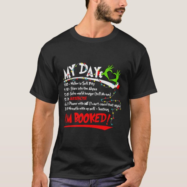My Day I'm Booked Christmas Schedule Time  T-Shirt (Front)