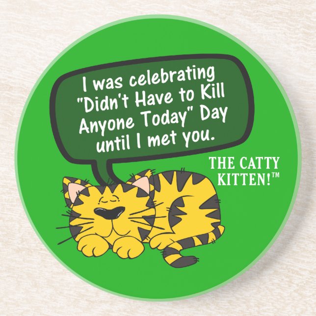 My day was going great until I saw you Drink Coaster (Front)