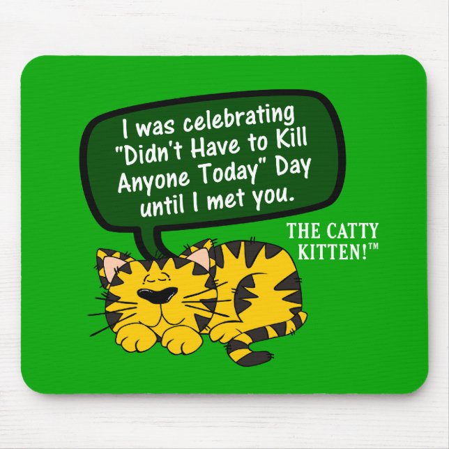 My day was going great until I saw you Mouse Pad (Front)