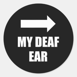 My Deaf Ear Left Ear Is Deaf Classic Round Sticker