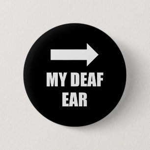 My Deaf Ear Left Ear Is Deaf Deafness Awareness AS Button