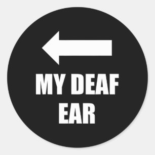 My Deaf Ear Right Ear Is Deaf Deafness Awareness A Classic Round Sticker