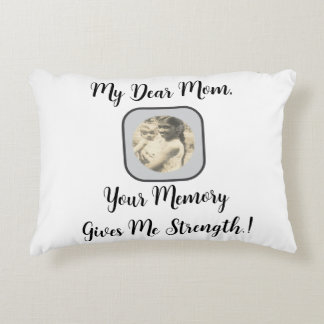 My Dear Mom, Your Memory Gives Me Strength.! Accent Pillow